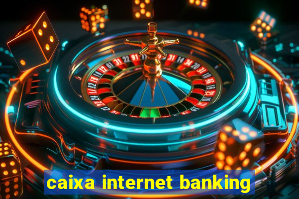 caixa internet banking